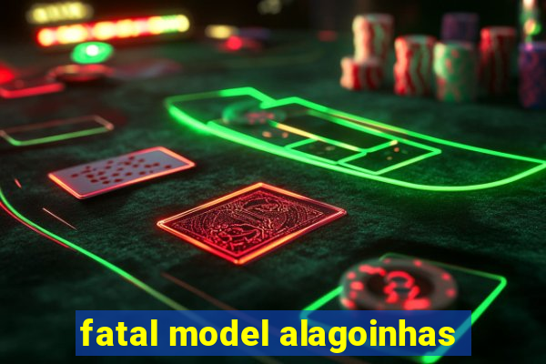 fatal model alagoinhas